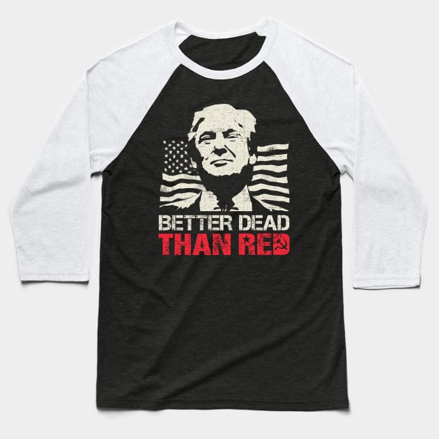 Trump Re-Election 2020 Better Dead Than Red Patriot Baseball T-Shirt by Designkix